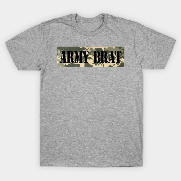 Yes! I'm an ARMY BRAT! T-Shirt by DQDesigns By Chele